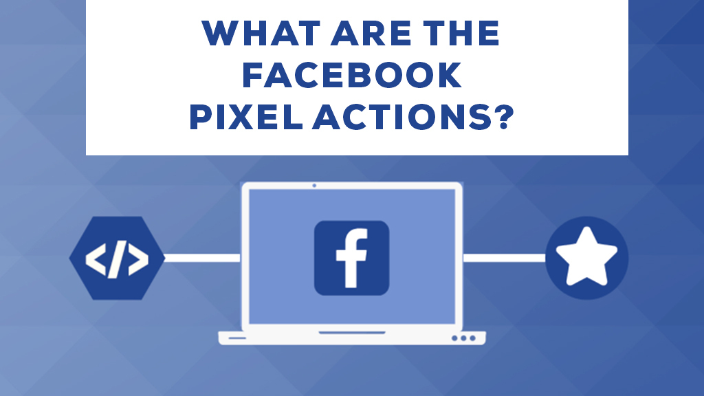 What are Facebook Pixel actions?